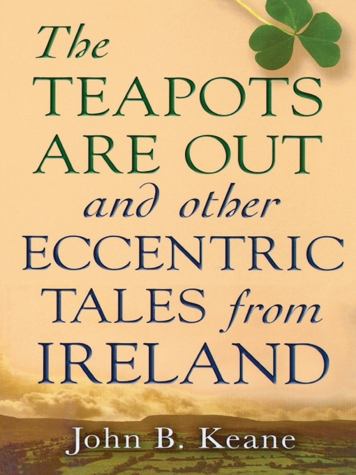 Title details for The Teapots Are Out and Other Eccentric Tales from Ireland by John B. Keane - Available